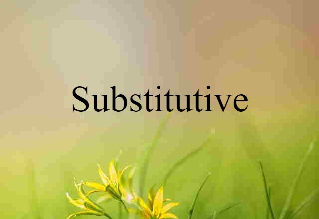 substitutive