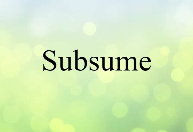 Subsume (noun) Definition, Meaning & Examples