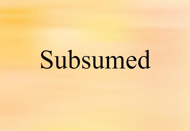 Subsumed (noun) Definition, Meaning & Examples