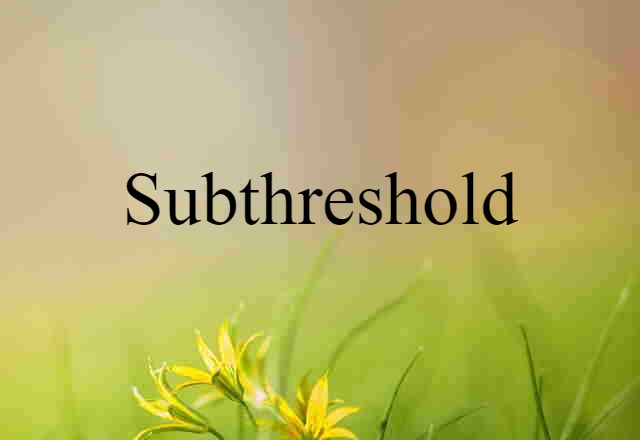 subthreshold