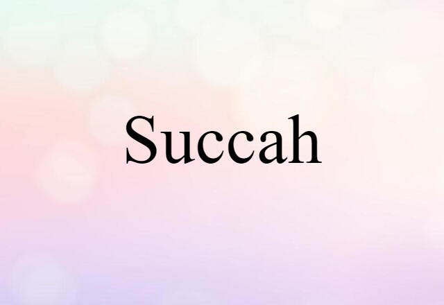 Succah (noun) Definition, Meaning & Examples