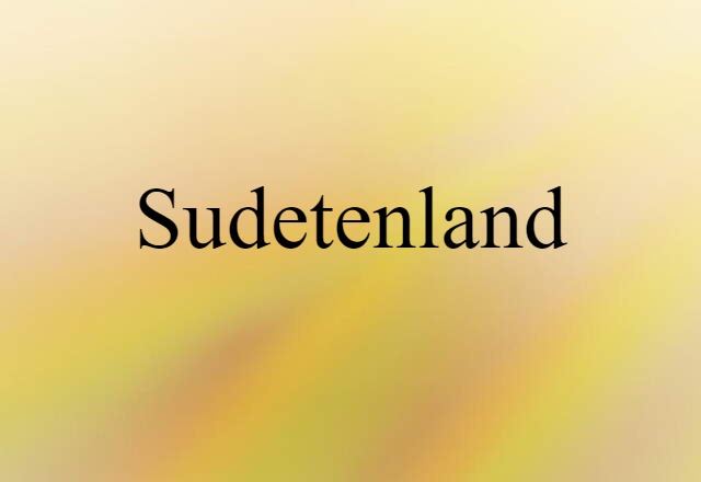 Sudetenland (noun) Definition, Meaning & Examples