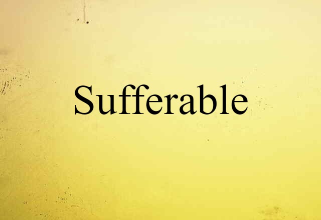 sufferable