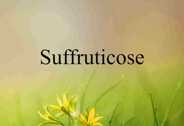 suffruticose