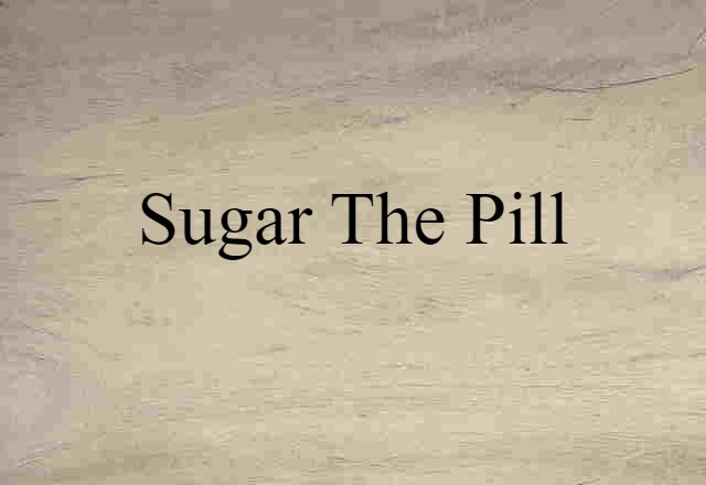 sugar the pill