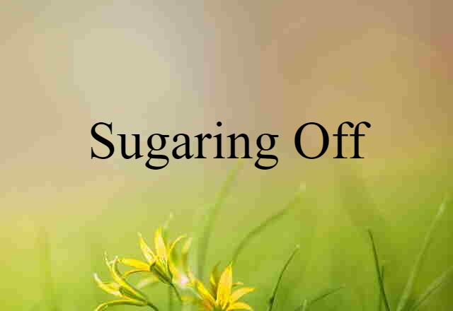 sugaring off