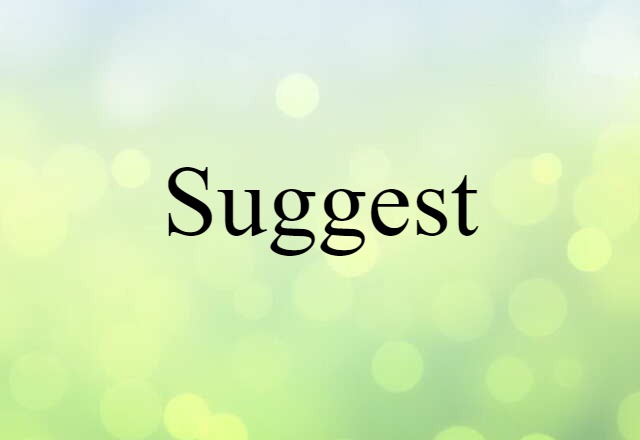 Suggest (noun) Definition, Meaning & Examples