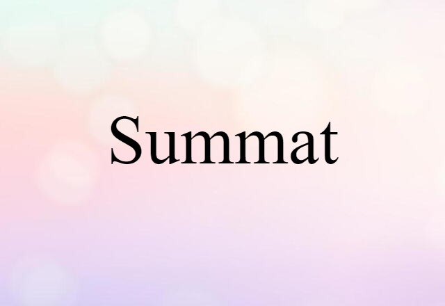 Summat (noun) Definition, Meaning & Examples