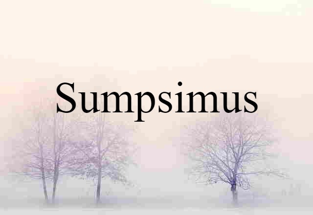 Sumpsimus (noun) Definition, Meaning & Examples