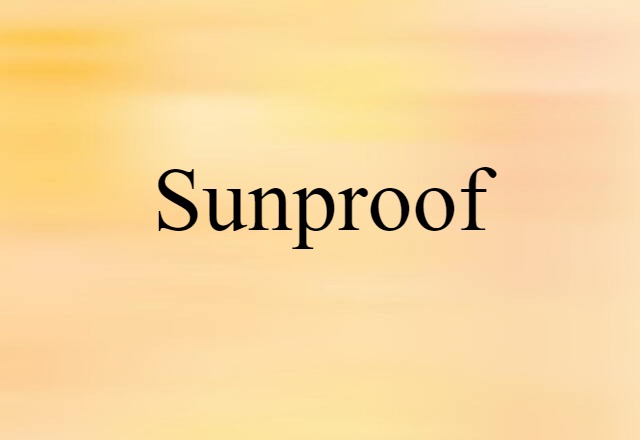 Sunproof (noun) Definition, Meaning & Examples