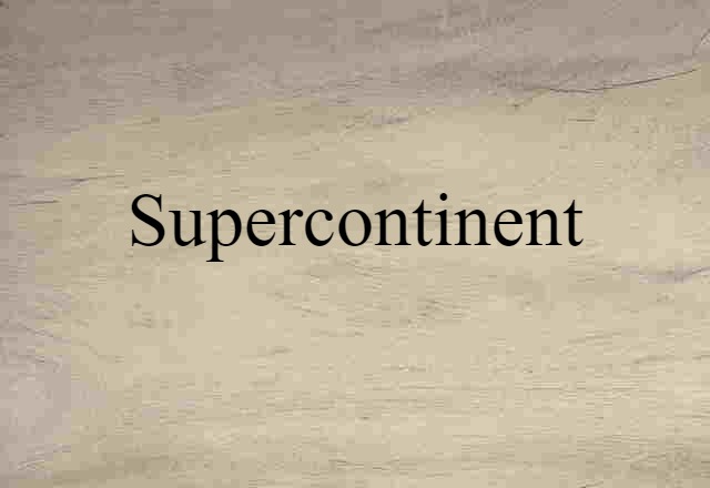 Supercontinent (noun) Definition, Meaning & Examples