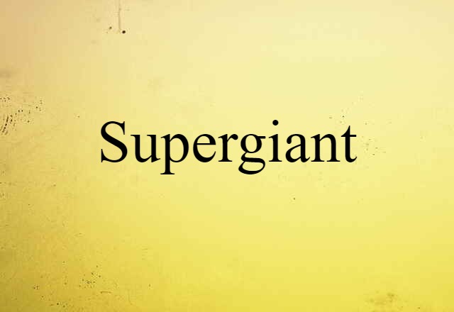 Supergiant (noun) Definition, Meaning & Examples