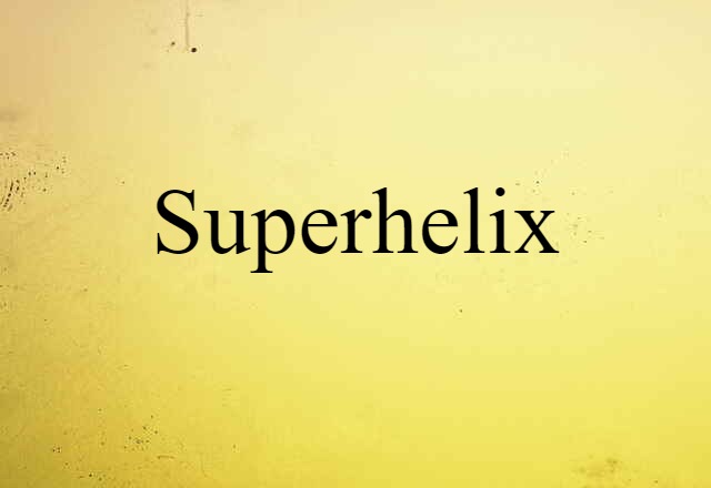 Superhelix (noun) Definition, Meaning & Examples