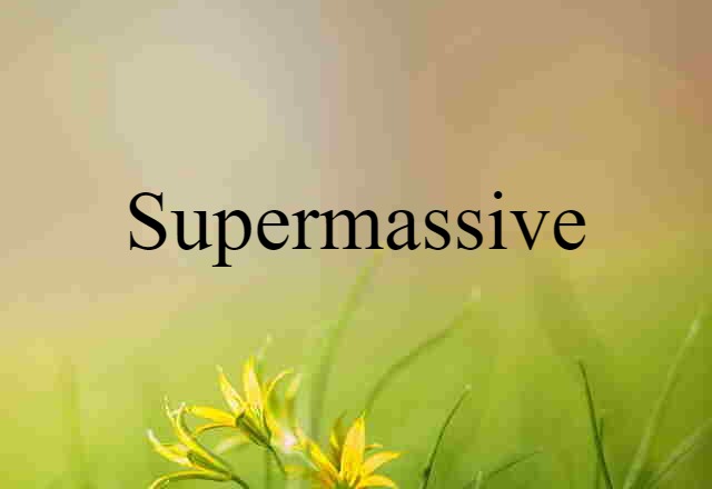 supermassive