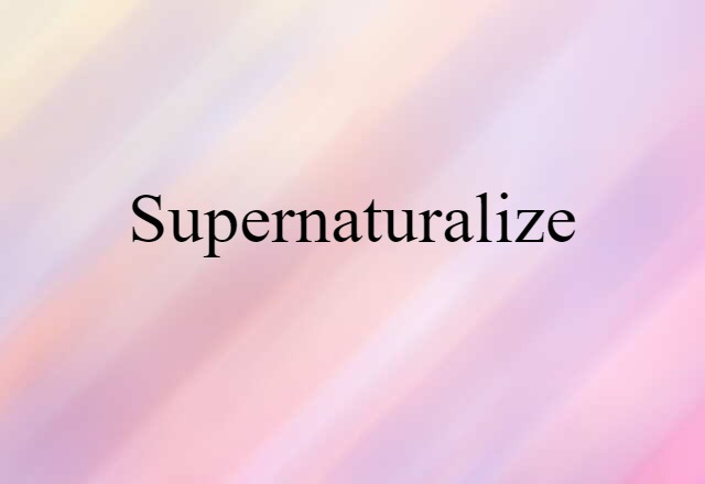 supernaturalize