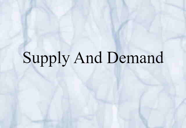 Supply And Demand (noun) Definition, Meaning & Examples