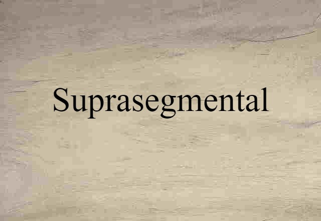 Suprasegmental (noun) Definition, Meaning & Examples