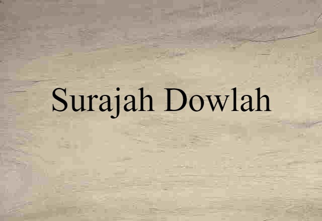 Surajah Dowlah (noun) Definition, Meaning & Examples