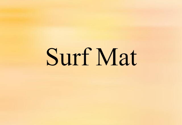 Surf Mat (noun) Definition, Meaning & Examples