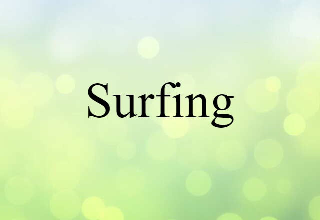 Surfing (noun) Definition, Meaning & Examples