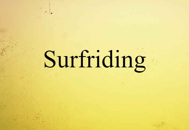 Surfriding (noun) Definition, Meaning & Examples