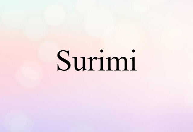 Surimi (noun) Definition, Meaning & Examples