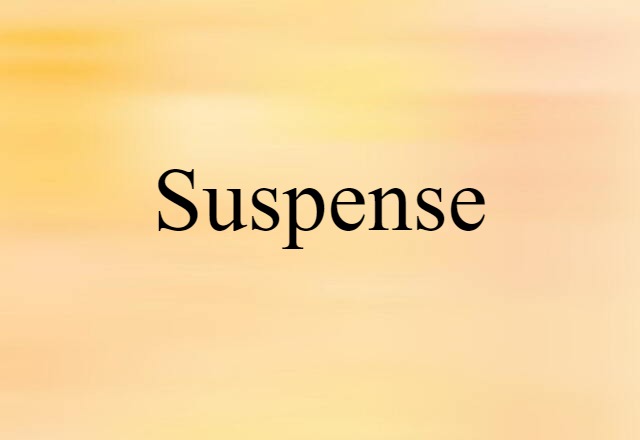 Suspense (noun) Definition, Meaning & Examples