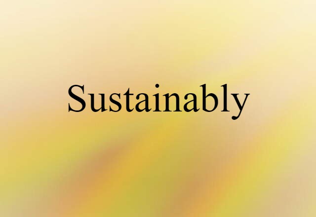 sustainably