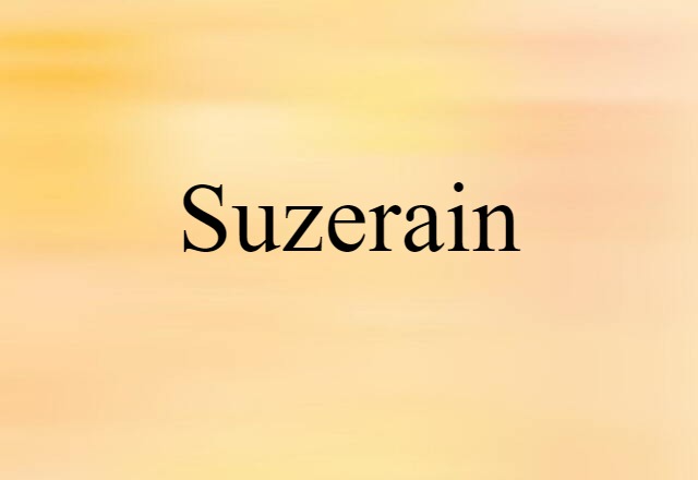 Suzerain (noun) Definition, Meaning & Examples