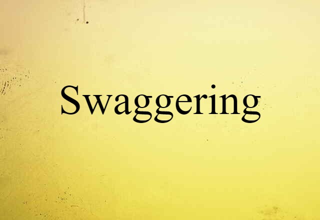 swaggering