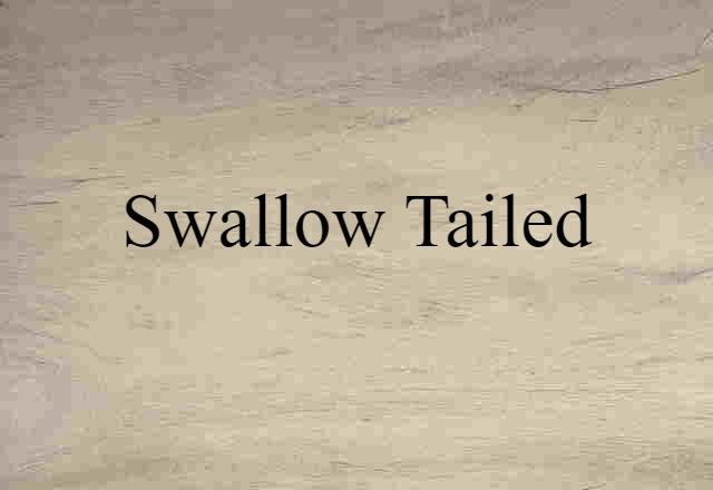 swallow-tailed