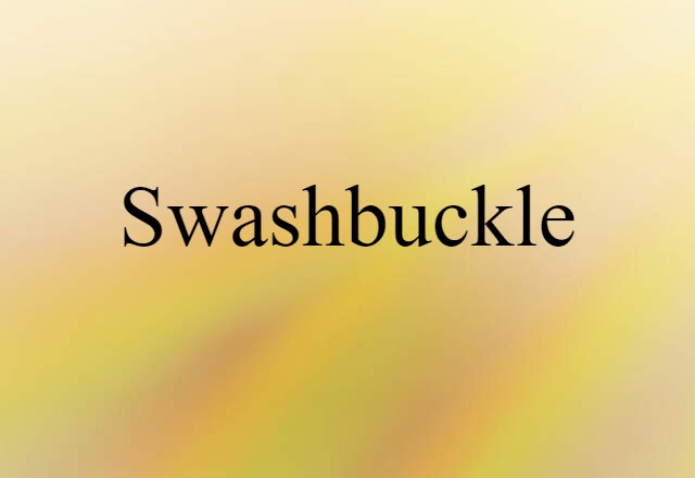 Swashbuckle (noun) Definition, Meaning & Examples