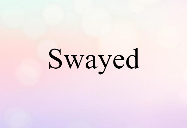 swayed