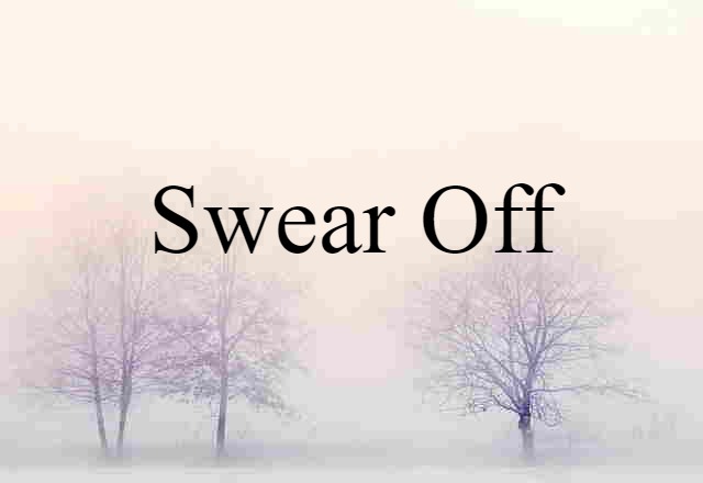 swear off