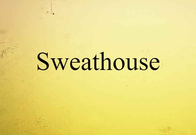 sweathouse