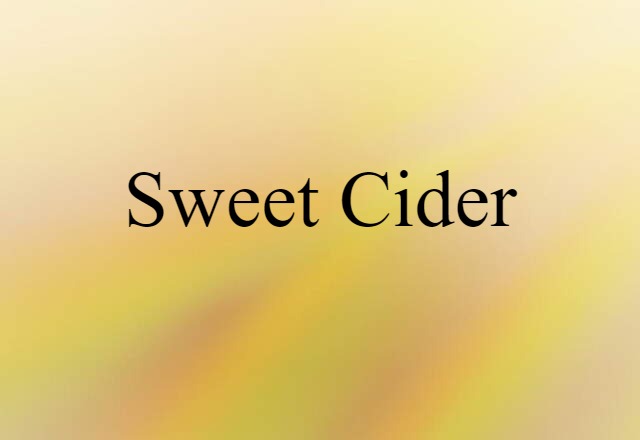 Sweet Cider (noun) Definition, Meaning & Examples