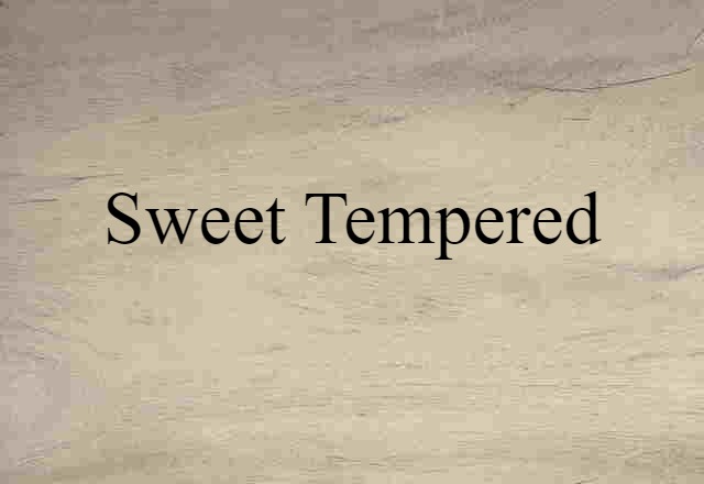 sweet-tempered