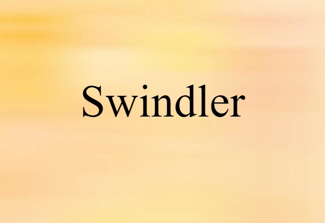 Swindler (noun) Definition, Meaning & Examples