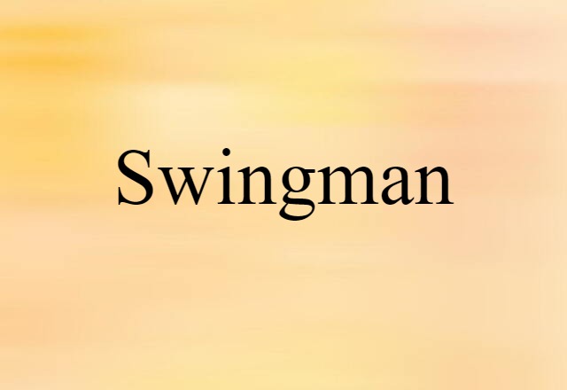 Swingman (noun) Definition, Meaning & Examples