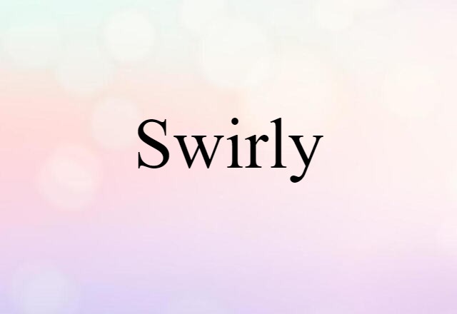 swirly