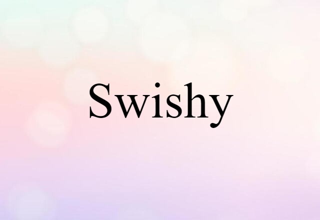 swishy