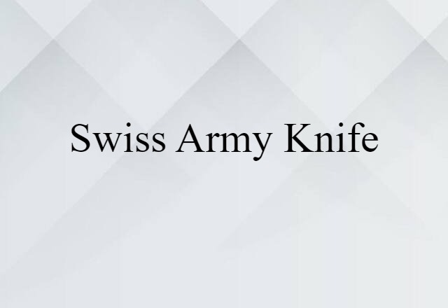 Swiss Army Knife (noun) Definition, Meaning & Examples