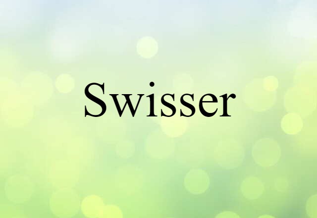 Swisser (noun) Definition, Meaning & Examples