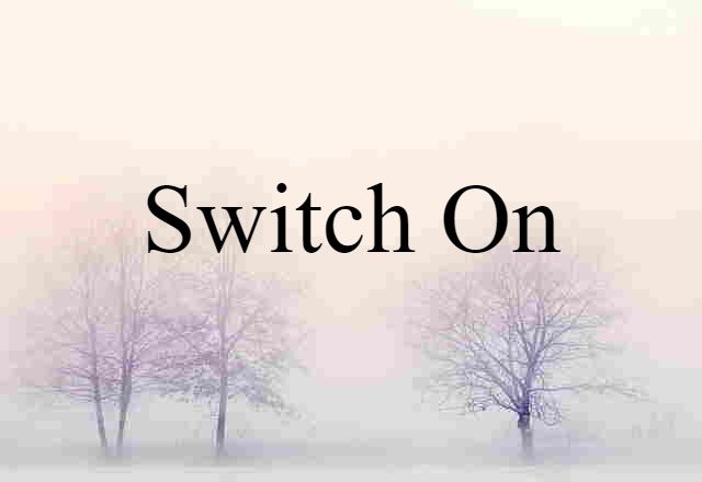 switch on