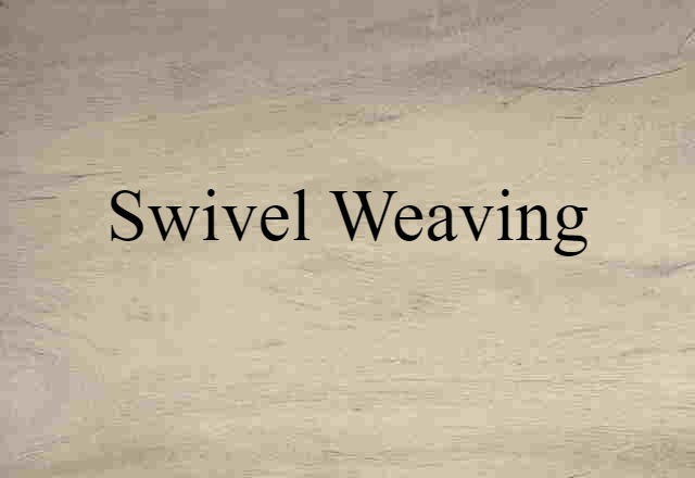 swivel weaving