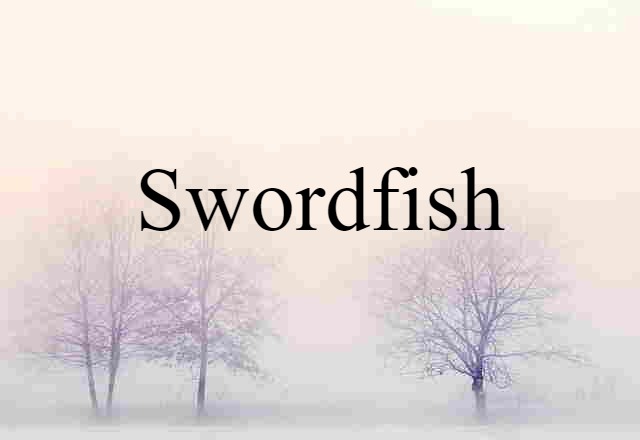 Swordfish (noun) Definition, Meaning & Examples