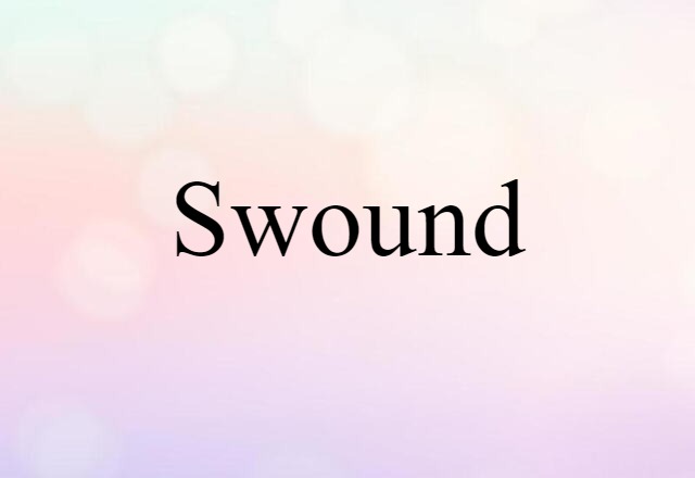 Swound (noun) Definition, Meaning & Examples