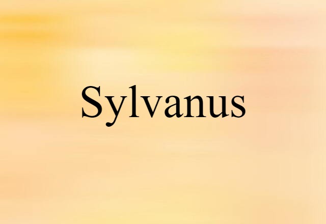 Sylvanus (noun) Definition, Meaning & Examples