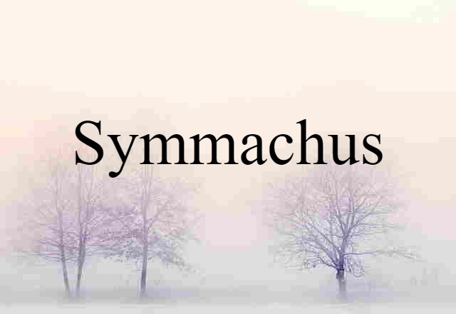 Symmachus (noun) Definition, Meaning & Examples