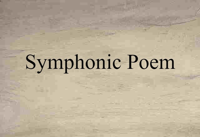 Symphonic Poem (noun) Definition, Meaning & Examples